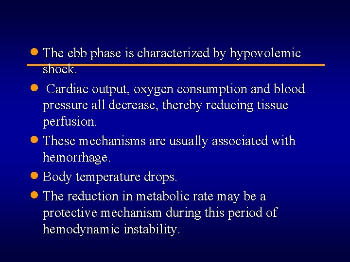 · The ebb phase is characterized by hypovolemic shock. · Cardiac output, oxygen consumption