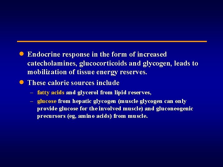 · Endocrine response in the form of increased · catecholamines, glucocorticoids and glycogen, leads