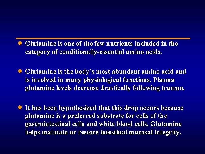 · Glutamine is one of the few nutrients included in the category of conditionally-essential