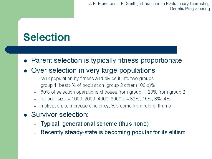 A. E. Eiben and J. E. Smith, Introduction to Evolutionary Computing Genetic Programming Selection A. E. Eiben and J. E. Smith, Introduction to Evolutionary Computing Genetic Programming Selection