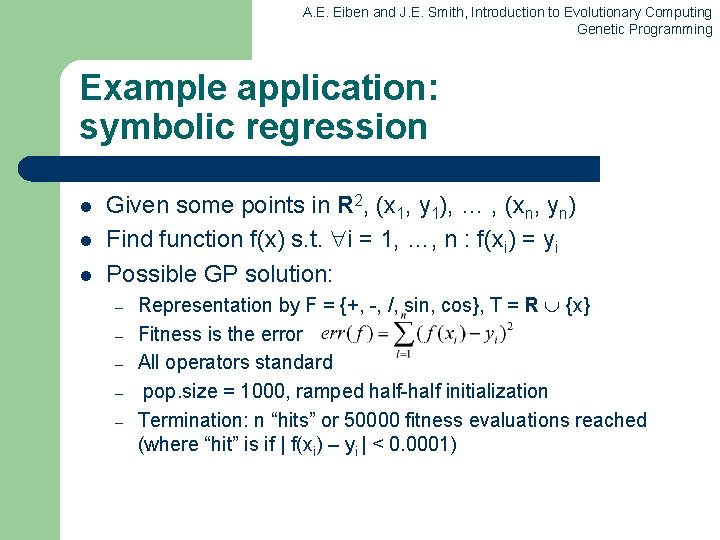 A. E. Eiben and J. E. Smith, Introduction to Evolutionary Computing Genetic Programming Example A. E. Eiben and J. E. Smith, Introduction to Evolutionary Computing Genetic Programming Example