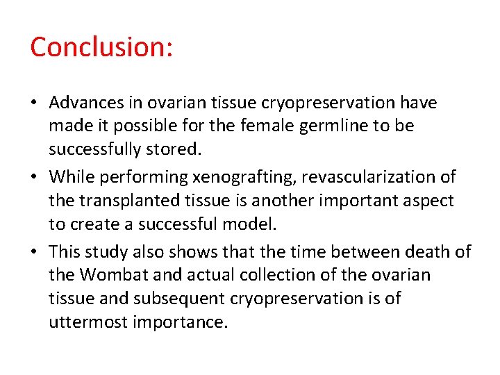 Conclusion: • Advances in ovarian tissue cryopreservation have made it possible for the female