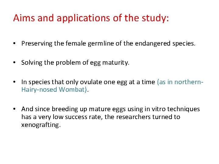 Aims and applications of the study: • Preserving the female germline of the endangered