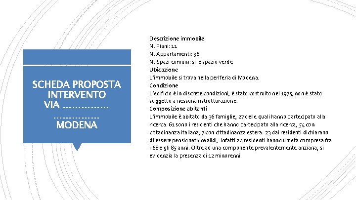 SCHEDA PROPOSTA INTERVENTO VIA …………… MODENA Descrizione immobile N. Piani: 11 N. Appartamenti: 36