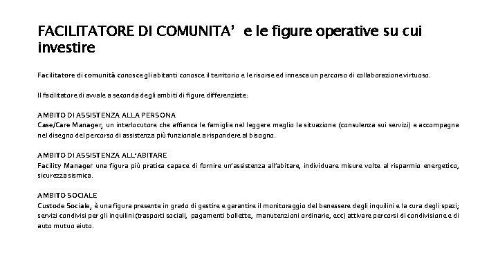 FACILITATORE DI COMUNITA’ e le figure operative su cui investire Facilitatore di comunità conosce