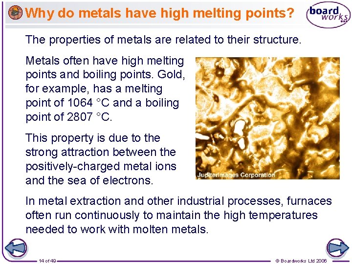 Why do metals have high melting points? The properties of metals are related to