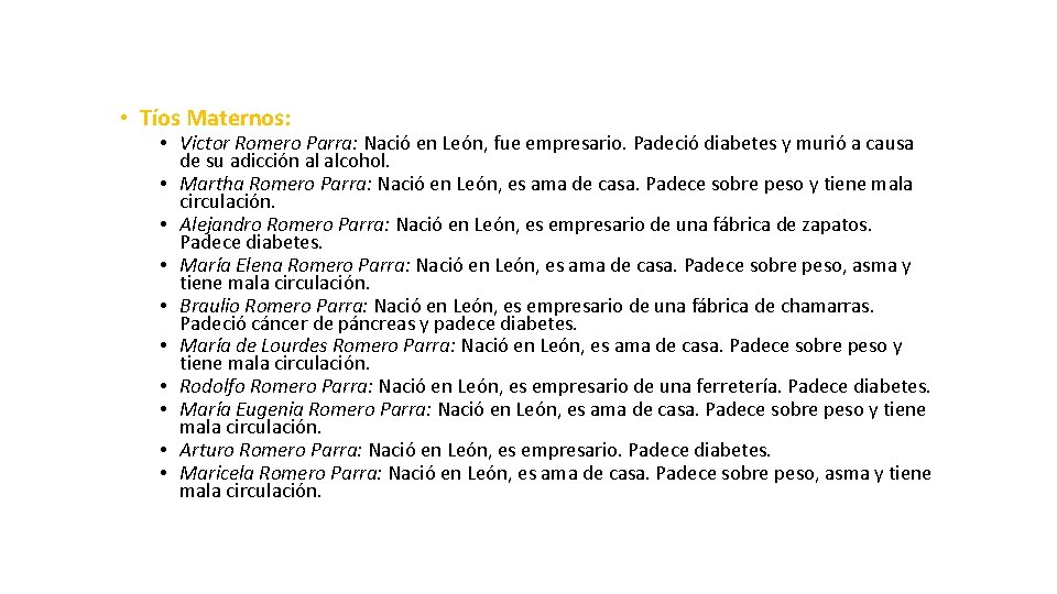  • Tíos Maternos: • Victor Romero Parra: Nació en León, fue empresario. Padeció