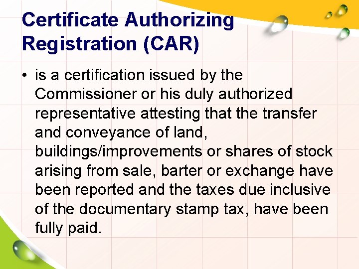 Certificate Authorizing Registration (CAR) • is a certification issued by the Commissioner or his