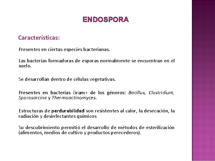 ENDOSPORA Características: Presentes en ciertas especies bacterianas. Las bacterias formadoras de esporas normalmente se ENDOSPORA Características: Presentes en ciertas especies bacterianas. Las bacterias formadoras de esporas normalmente se