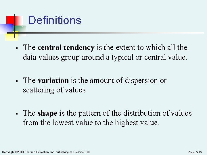 Definitions § § § The central tendency is the extent to which all the