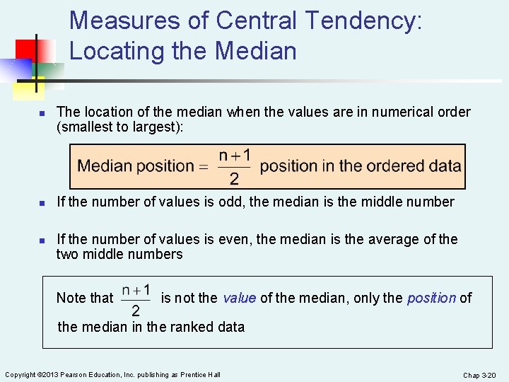 Measures of Central Tendency: Locating the Median n The location of the median when