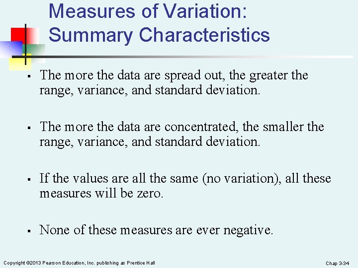 Measures of Variation: Summary Characteristics § § The more the data are spread out,