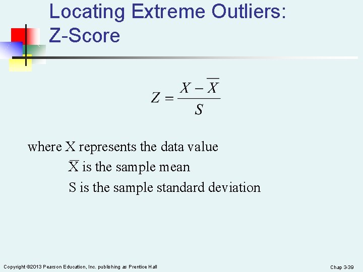 Locating Extreme Outliers: Z-Score where X represents the data value X is the sample