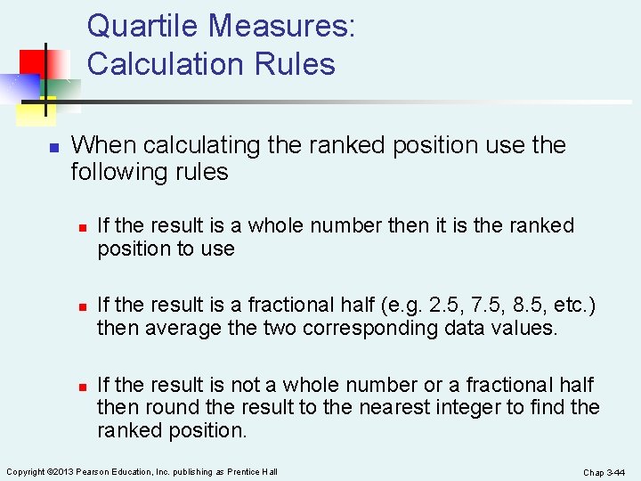 Quartile Measures: Calculation Rules n When calculating the ranked position use the following rules