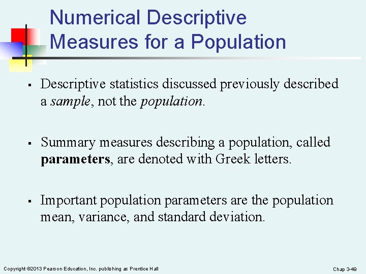 Numerical Descriptive Measures for a Population § § § Descriptive statistics discussed previously described