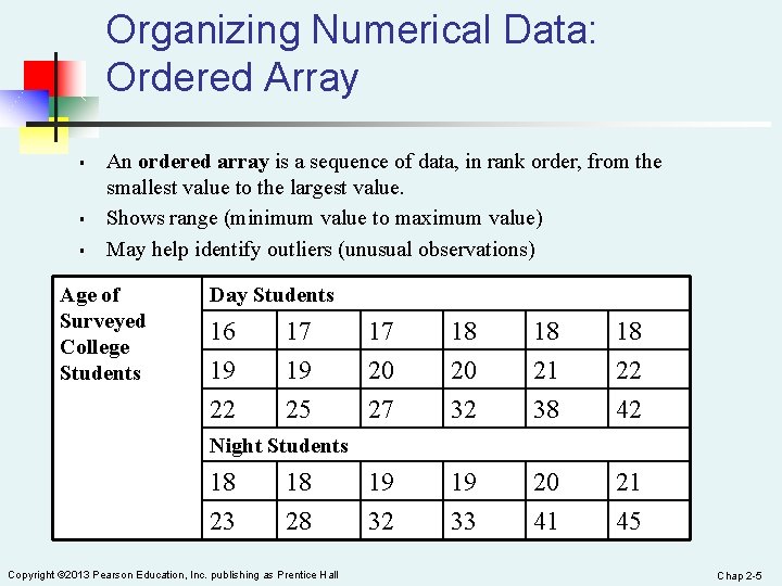 Organizing Numerical Data: Ordered Array § § § An ordered array is a sequence