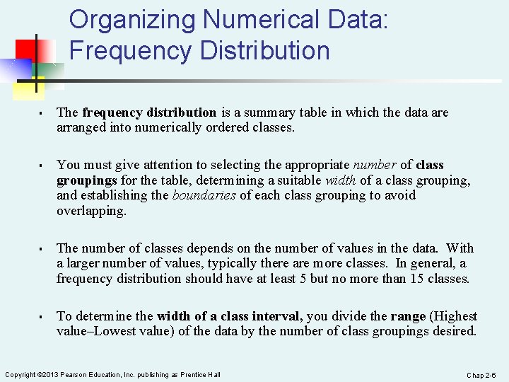Organizing Numerical Data: Frequency Distribution § § The frequency distribution is a summary table