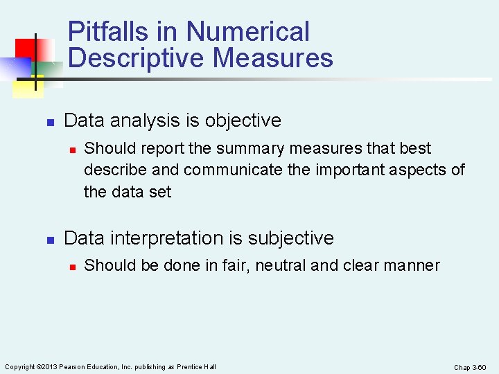 Pitfalls in Numerical Descriptive Measures n Data analysis is objective n n Should report