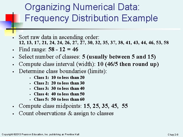 Organizing Numerical Data: Frequency Distribution Example § § § Sort raw data in ascending