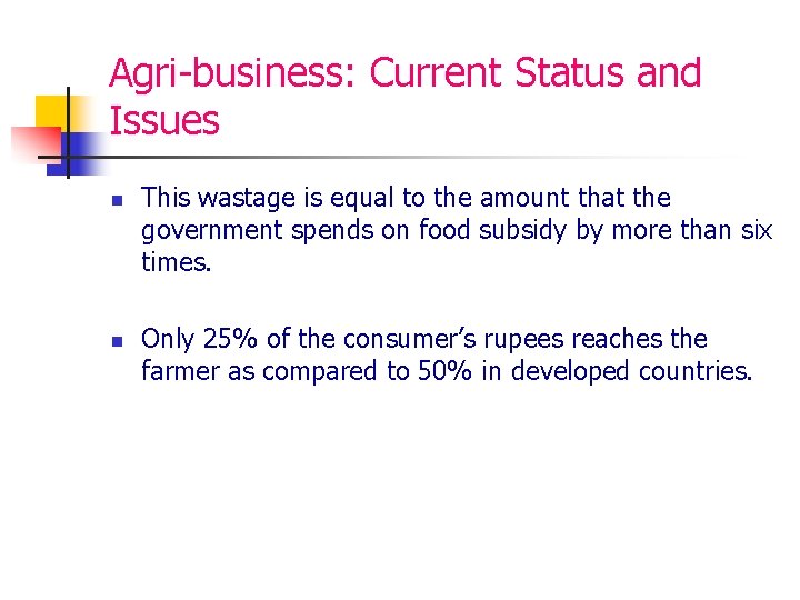 Agri-business: Current Status and Issues n n This wastage is equal to the amount