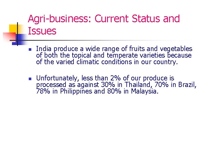 Agri-business: Current Status and Issues n n India produce a wide range of fruits