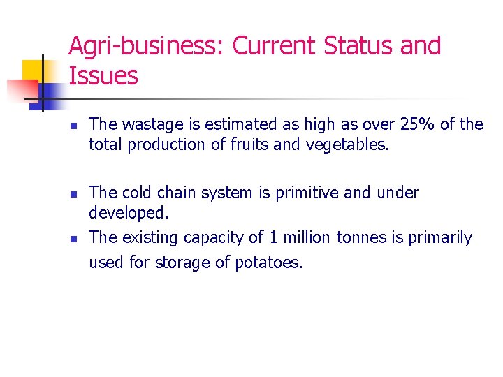 Agri-business: Current Status and Issues n n n The wastage is estimated as high