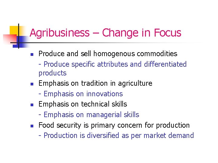 Agribusiness – Change in Focus n n Produce and sell homogenous commodities - Produce