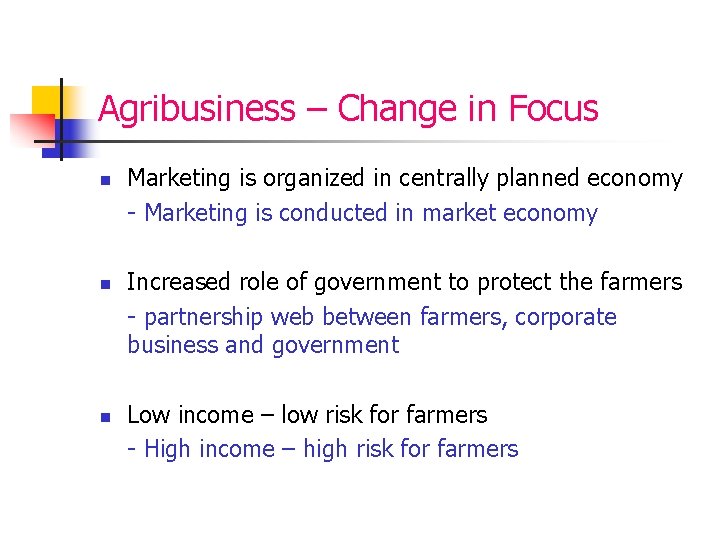 Agribusiness – Change in Focus n n n Marketing is organized in centrally planned
