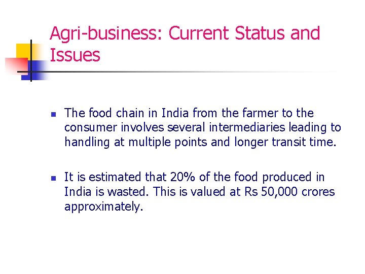 Agri-business: Current Status and Issues n n The food chain in India from the