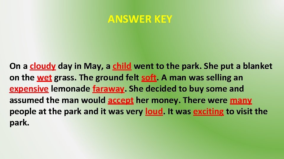 ANSWER KEY On a cloudy day in May, a child went to the park.
