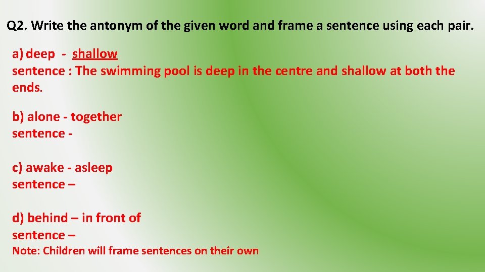 Q 2. Write the antonym of the given word and frame a sentence using
