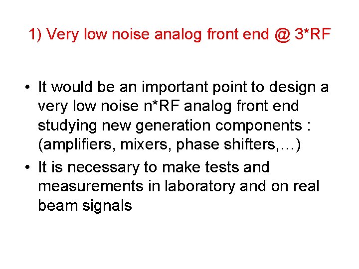 1) Very low noise analog front end @ 3*RF • It would be an