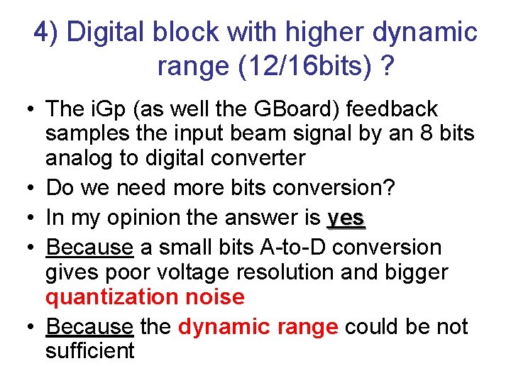 4) Digital block with higher dynamic range (12/16 bits) ? • The i. Gp