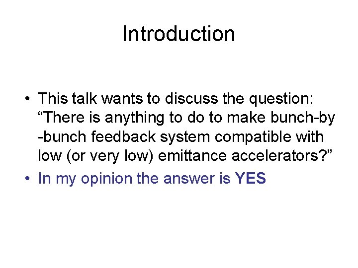 Introduction • This talk wants to discuss the question: “There is anything to do