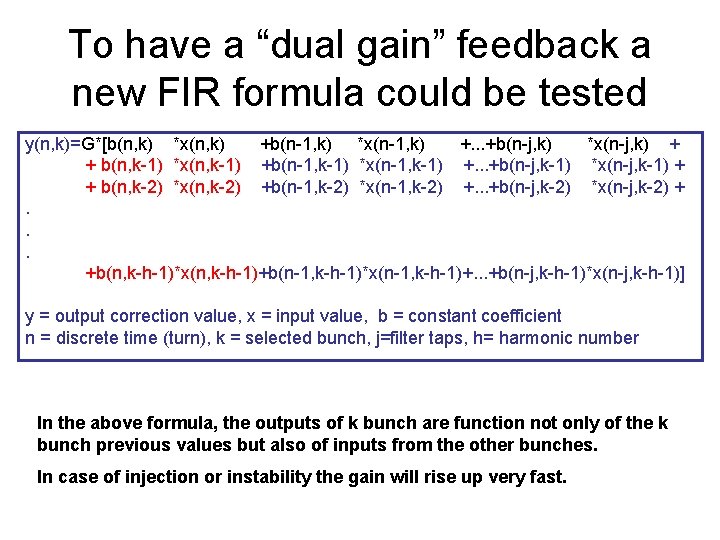 To have a “dual gain” feedback a new FIR formula could be tested y(n,