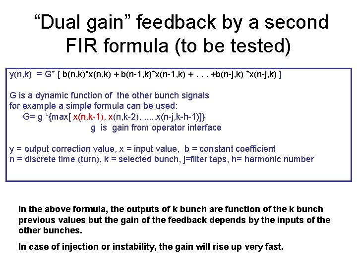 “Dual gain” feedback by a second FIR formula (to be tested) y(n, k) =