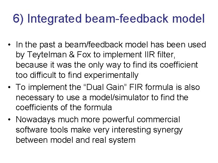 6) Integrated beam-feedback model • In the past a beam/feedback model has been used