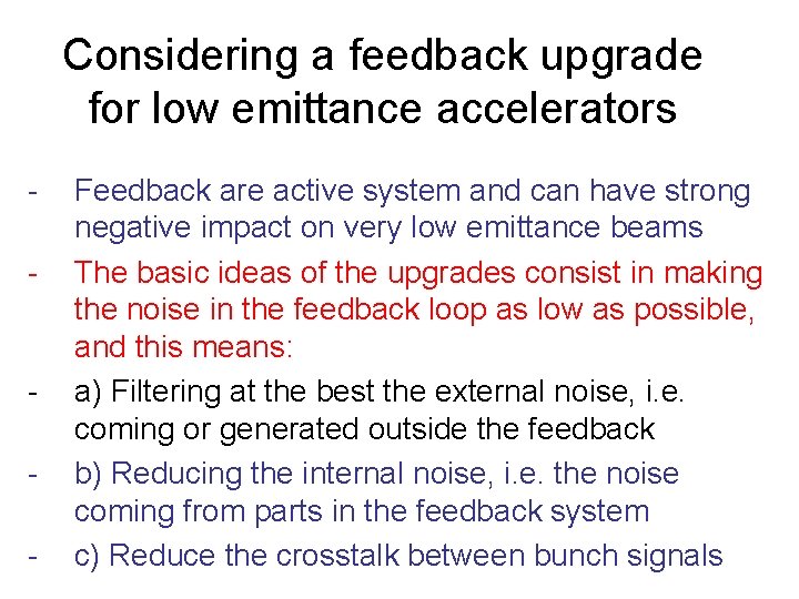 Considering a feedback upgrade for low emittance accelerators - - Feedback are active system