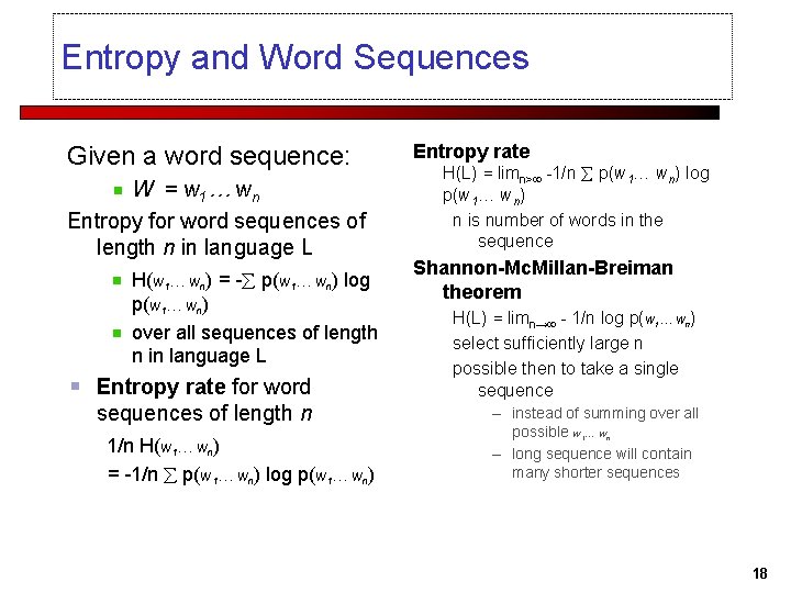 Entropy and Word Sequences Given a word sequence: W = w 1 … wn
