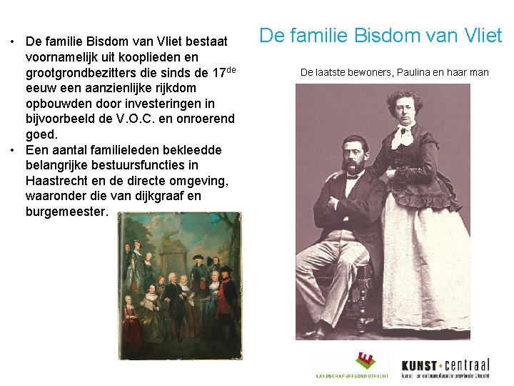  • De familie Bisdom van Vliet bestaat voornamelijk uit kooplieden en grootgrondbezitters die