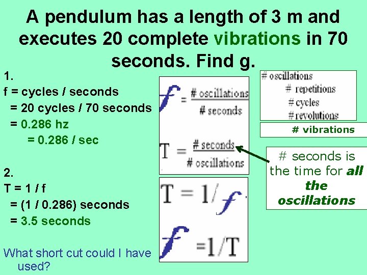 A pendulum has a length of 3 m and executes 20 complete vibrations in