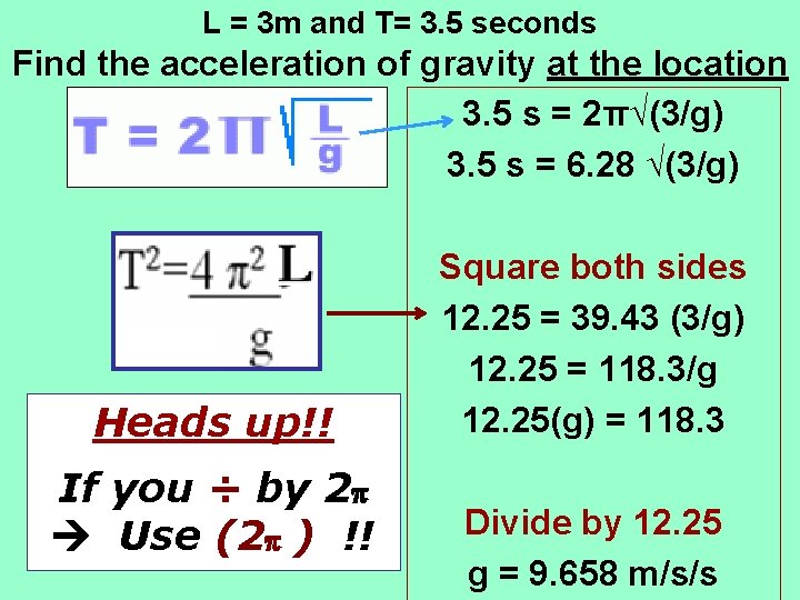 L = 3 m and T= 3. 5 seconds Find the acceleration of gravity
