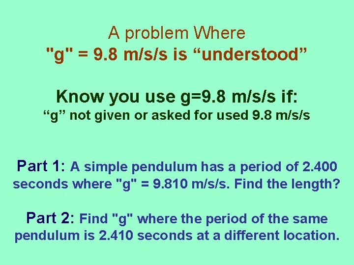 A problem Where "g" = 9. 8 m/s/s is “understood” Know you use g=9.