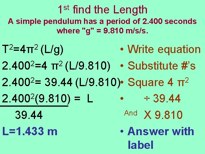 1 st find the Length A simple pendulum has a period of 2. 400