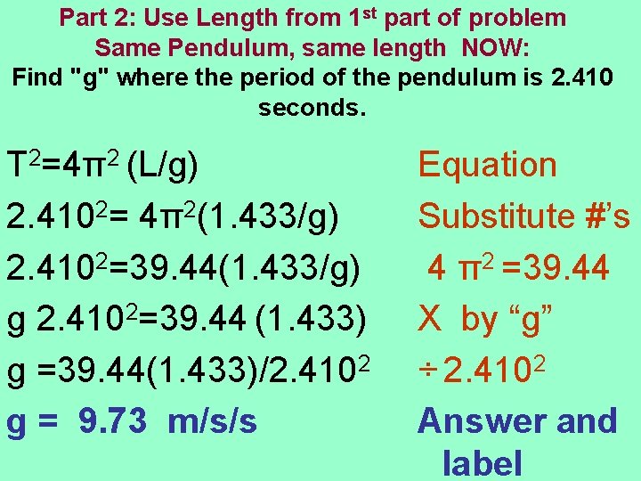 Part 2: Use Length from 1 st part of problem Same Pendulum, same length