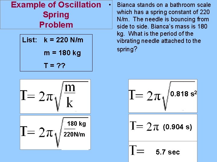 Example of Oscillation Spring Problem List: k = 220 N/m m = 180 kg
