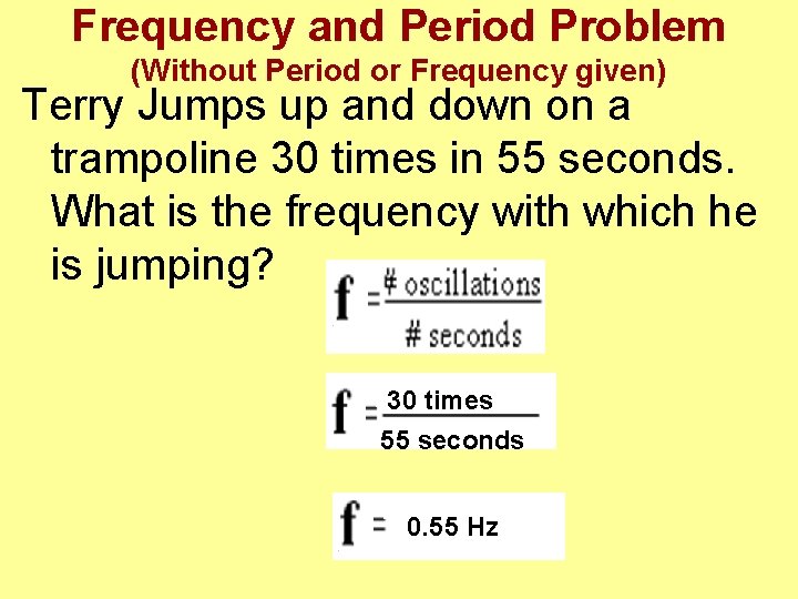 Frequency and Period Problem (Without Period or Frequency given) Terry Jumps up and down