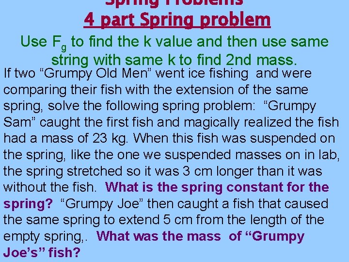 Spring Problems 4 part Spring problem Use Fg to find the k value and