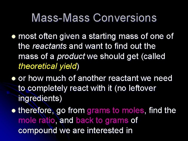 Mass-Mass Conversions most often given a starting mass of one of the reactants and