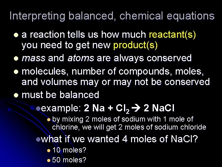 Interpreting balanced, chemical equations a reaction tells us how much reactant(s) you need to